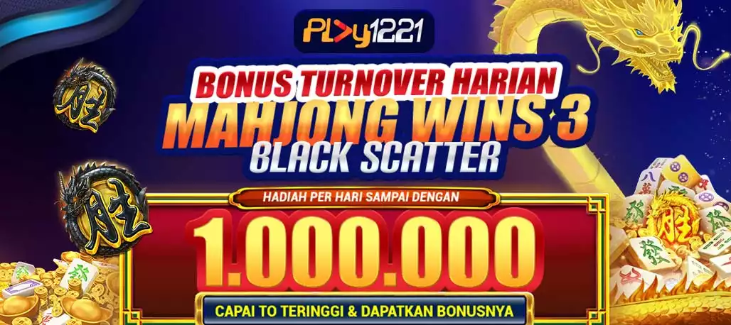 PLAY1221 -- Bonus Turn Over Harian Mahjong Wins 3 up to 1 juta